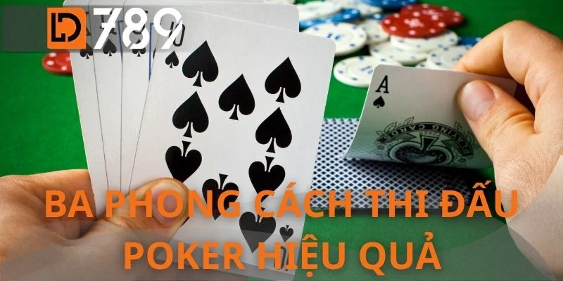Ba phong cách thi đấu poker hiệu quả