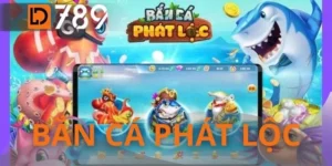 Bắn Cá Phát Lộc - Sân Chơi Độc Quyền Số 1 Việt Nam Tại LD789