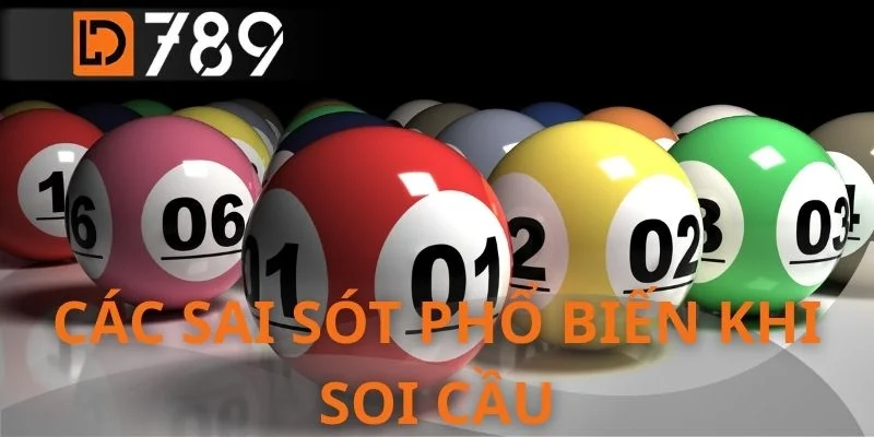 Các sai sót phổ biến khi soi cầu