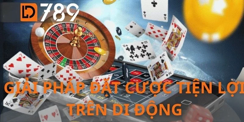 Giải pháp đặt cược tiện lợi trên di động