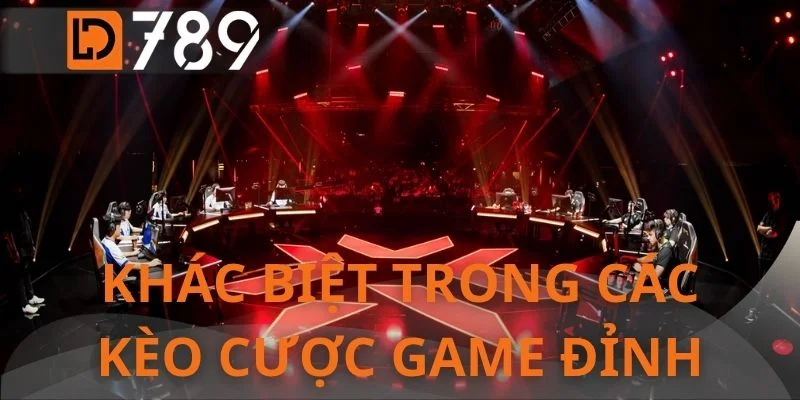 Khác biệt trong các kèo cược game đỉnh