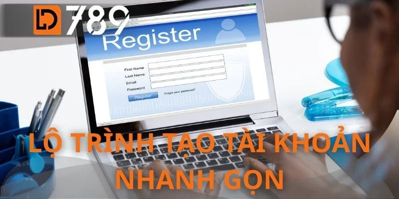 Lộ trình tạo tài khoản nhanh gọn