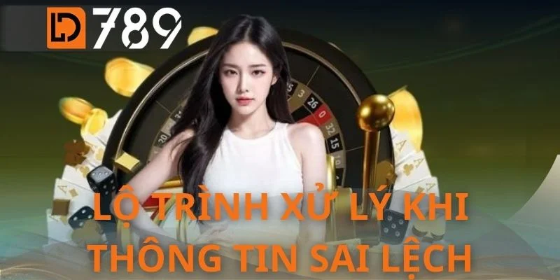 Lộ trình xử lý khi thông tin sai lệch
