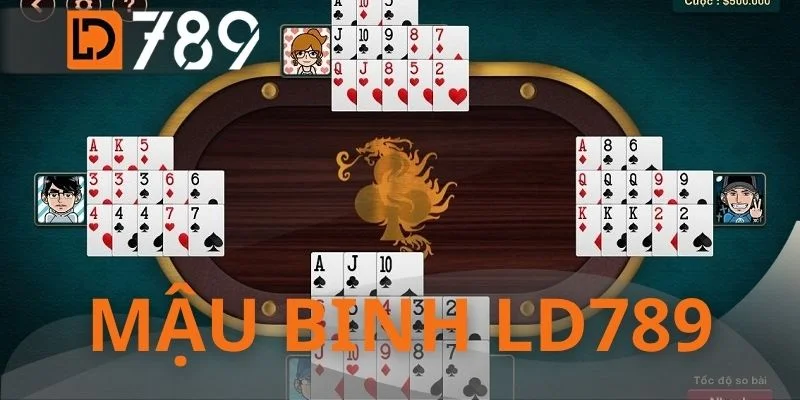 Mậu binh LD789 - Binh Pháp Xếp Bài Chinh Phục Mọi Đối Thủ