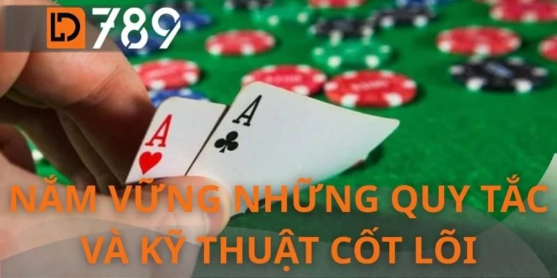 Nắm vững những quy tắc và kỹ thuật cốt lõi