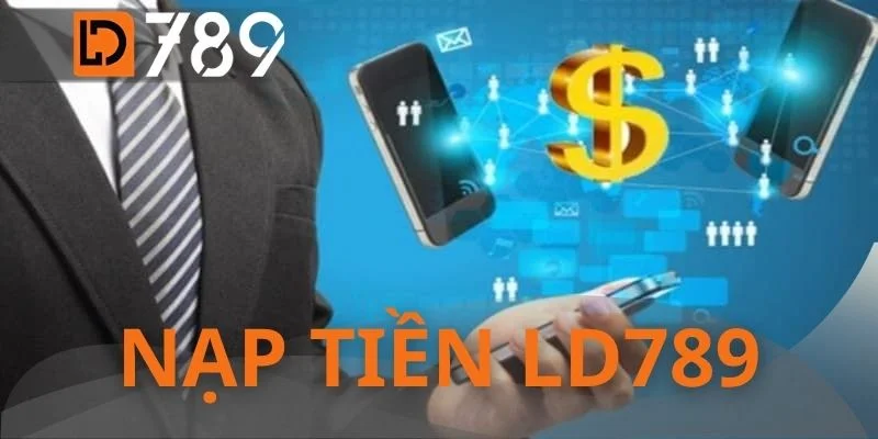 Nạp Tiền LD789 - Giao Dịch Thần Tốc Nhận Tiền Trong 3 Phút