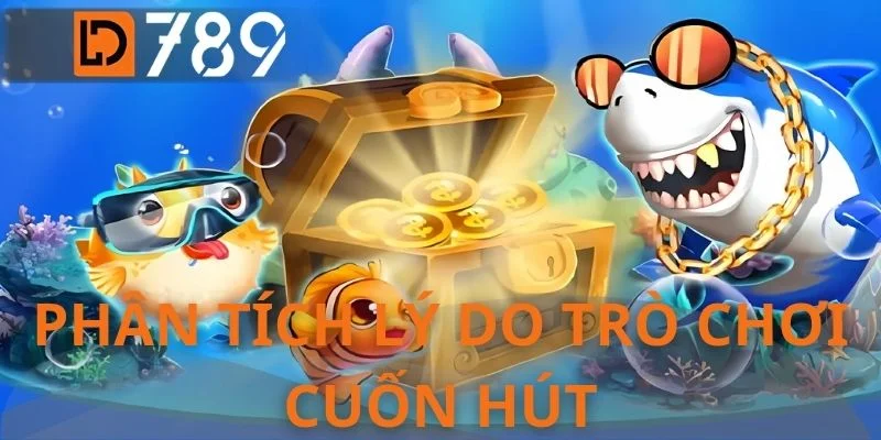 Phân tích lý do trò chơi cuốn hút