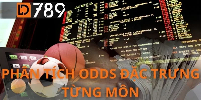 Phân tích Odds đặc trưng từng môn