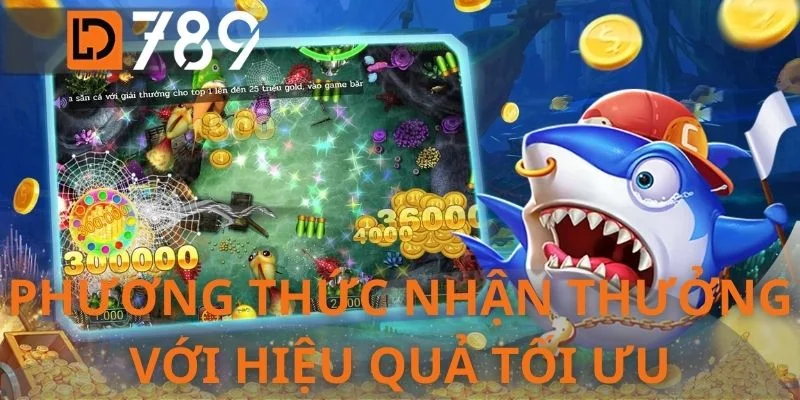Phương thức nhận thưởng với hiệu quả tối ưu