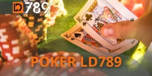 Poker LD789 - 3 Chiến Thuật Độc Quyền Thống Trị Bàn Cược