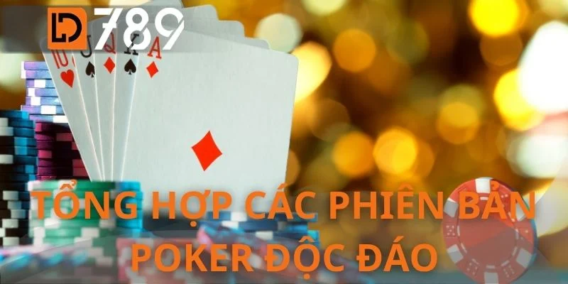 Tổng hợp các phiên bản poker độc đáo