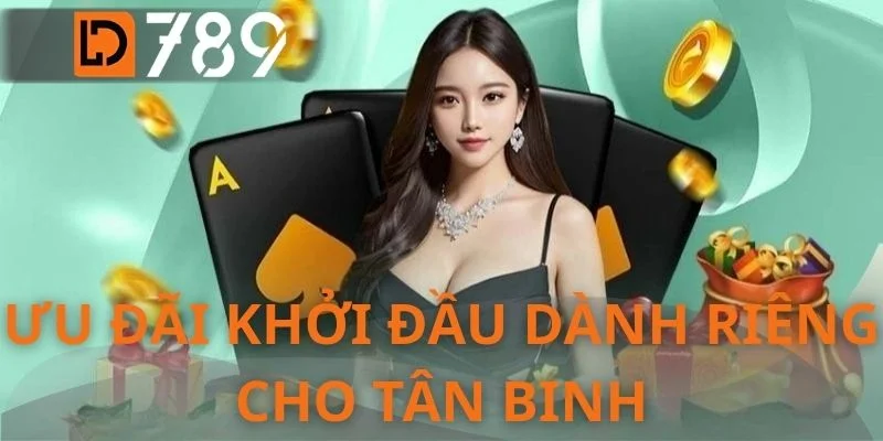 Ưu đãi khởi đầu dành riêng cho tân binh